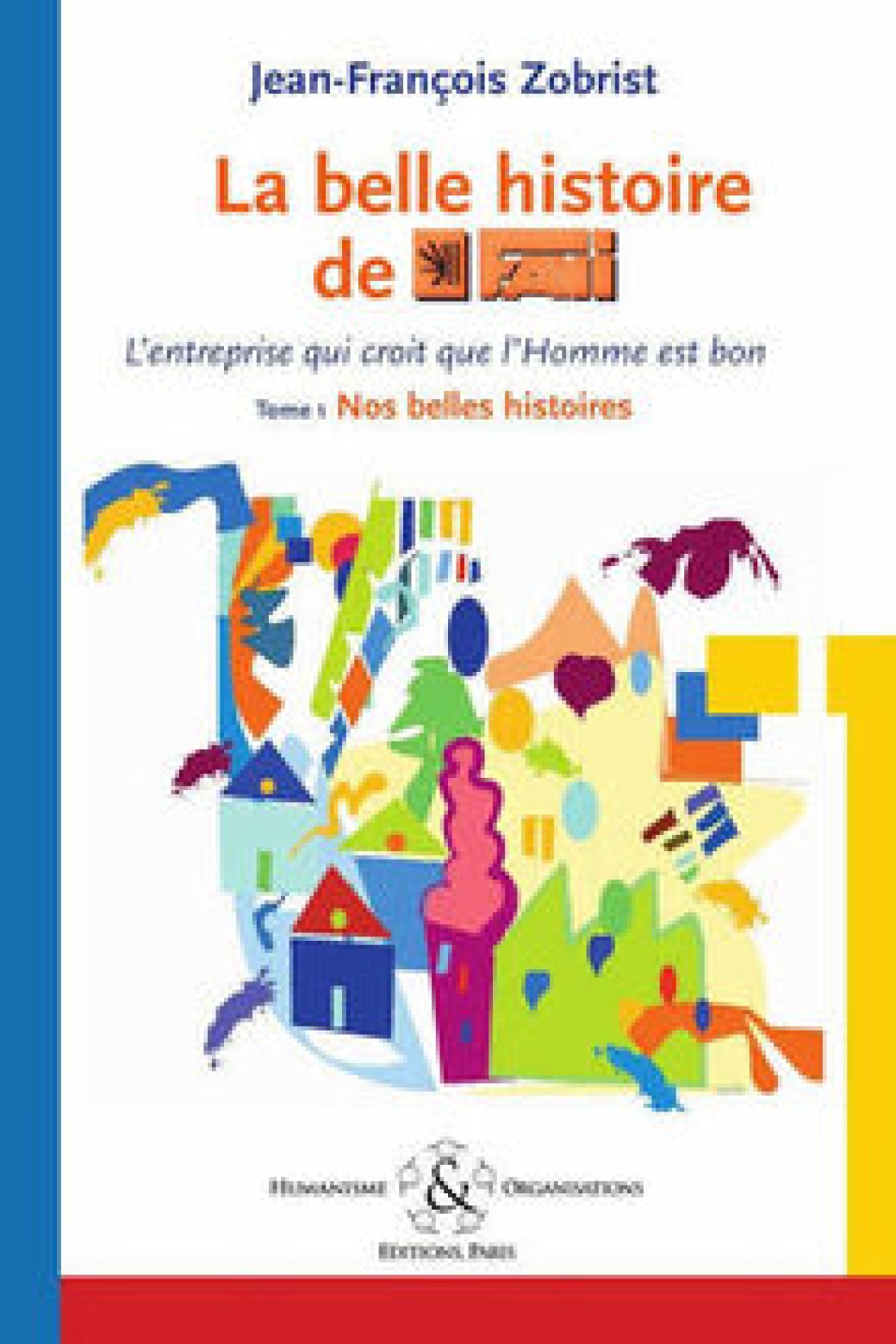 Couverture du livre « La belle histoire de FAVI, l'entreprise qui croit que l'Homme est bon » de Jean-François Zobrist